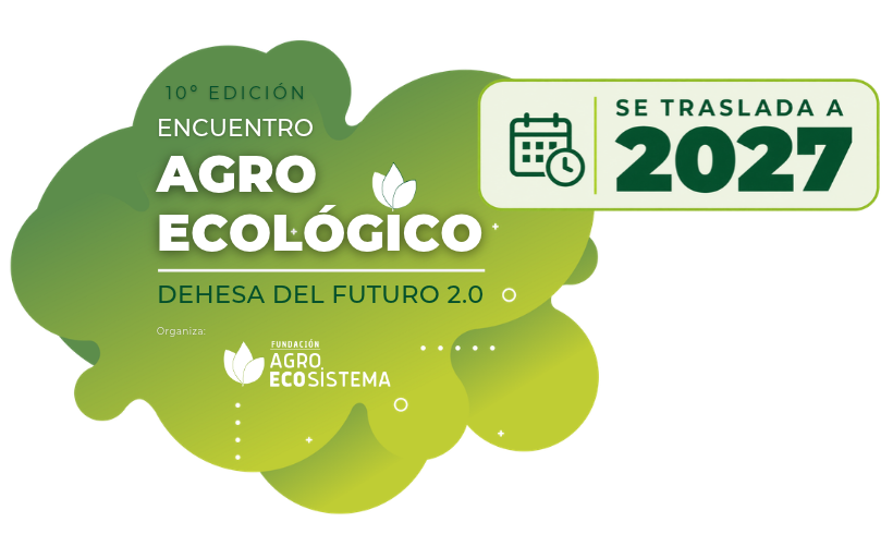 El 10º Encuentro Agroecológico se traslada a 2027 para incorporar nuevas iniciativas de interés para el sector agroganadero